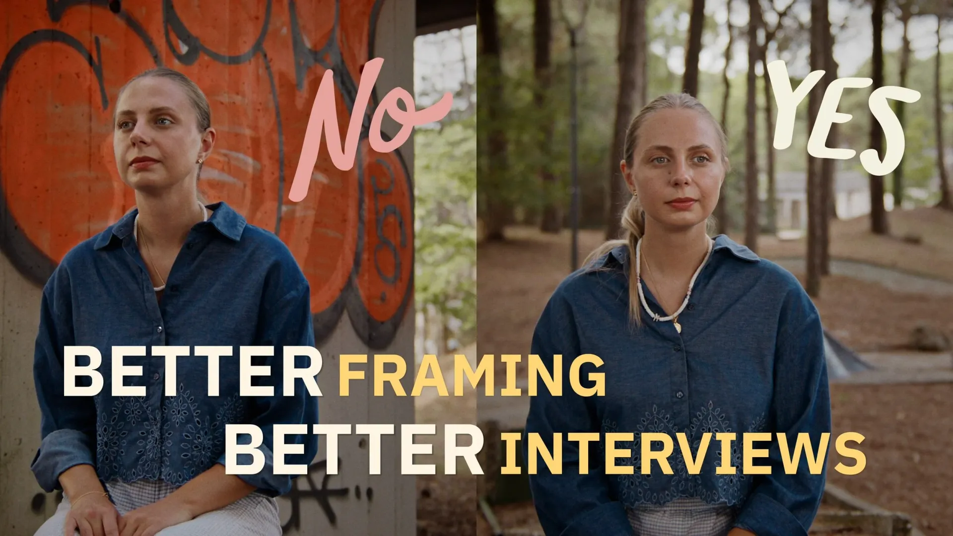 Two frames of the same interview marked “No” and “Yes”, with the caption “Better framing, better interviews”
